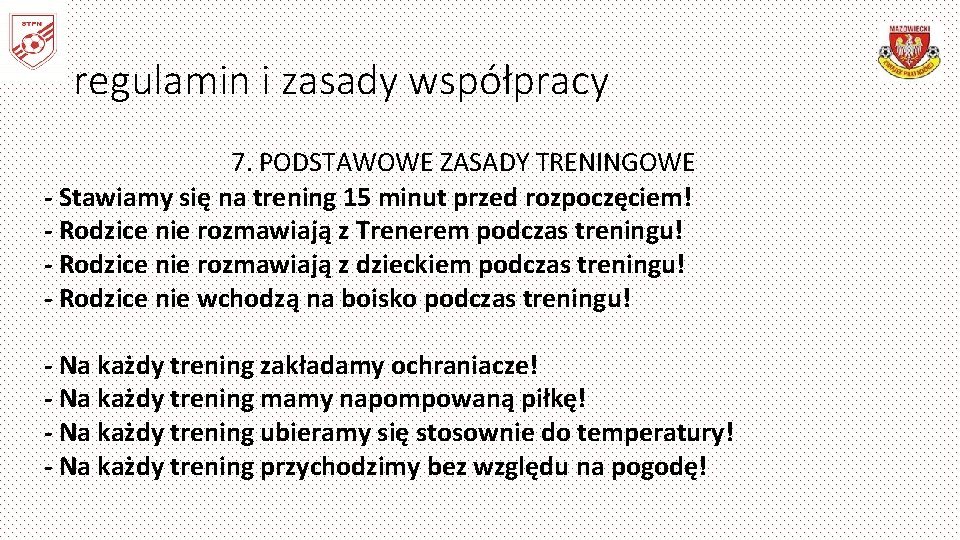 regulamin i zasady współpracy 7. PODSTAWOWE ZASADY TRENINGOWE - Stawiamy się na trening 15