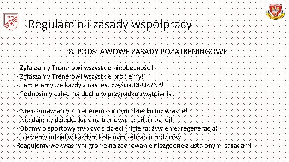 Regulamin i zasady współpracy 8. PODSTAWOWE ZASADY POZATRENINGOWE - Zgłaszamy Trenerowi wszystkie nieobecności! -