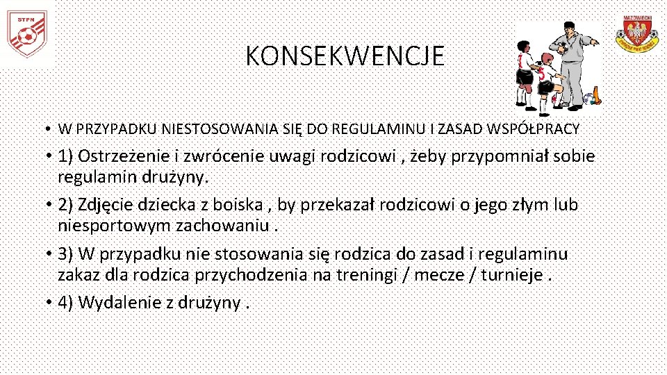 KONSEKWENCJE • W PRZYPADKU NIESTOSOWANIA SIĘ DO REGULAMINU I ZASAD WSPÓŁPRACY • 1) Ostrzeżenie