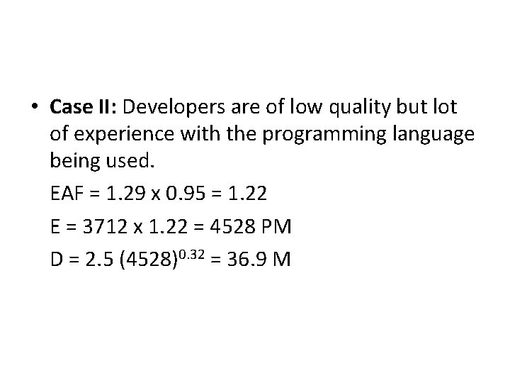  • Case II: Developers are of low quality but lot of experience with
