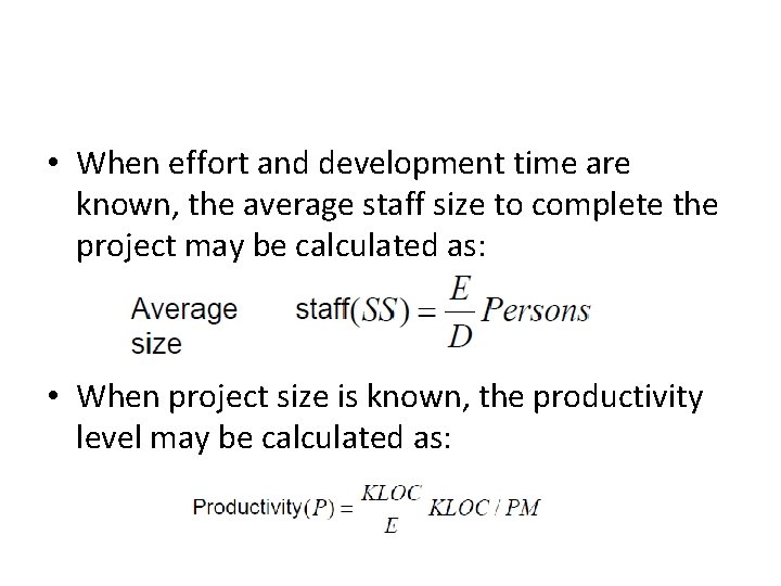  • When effort and development time are known, the average staff size to