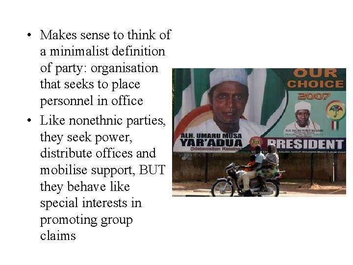  • Makes sense to think of a minimalist definition of party: organisation that