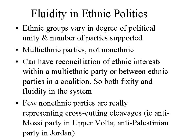Fluidity in Ethnic Politics • Ethnic groups vary in degree of political unity &