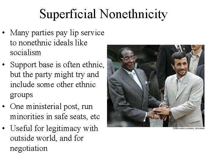 Superficial Nonethnicity • Many parties pay lip service to nonethnic ideals like socialism •
