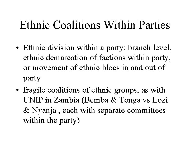 Ethnic Coalitions Within Parties • Ethnic division within a party: branch level, ethnic demarcation