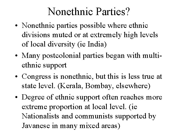 Nonethnic Parties? • Nonethnic parties possible where ethnic divisions muted or at extremely high