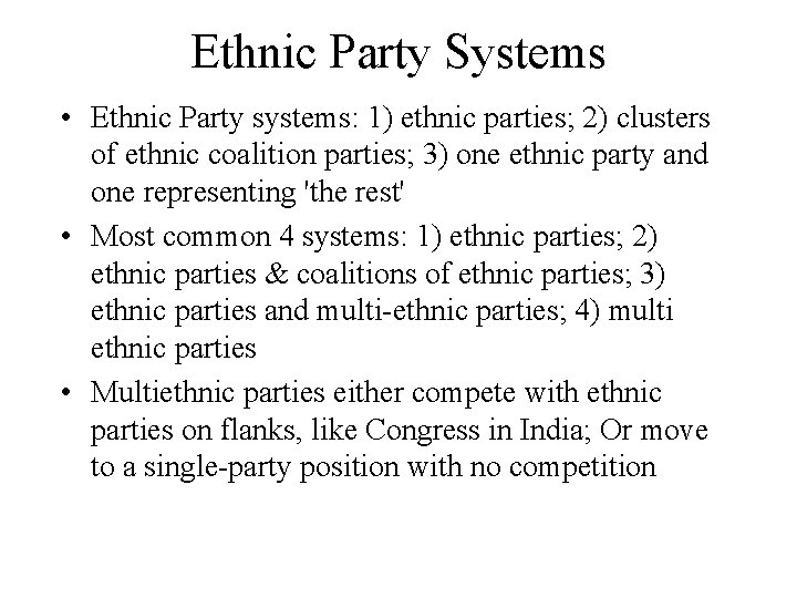 Ethnic Party Systems • Ethnic Party systems: 1) ethnic parties; 2) clusters of ethnic