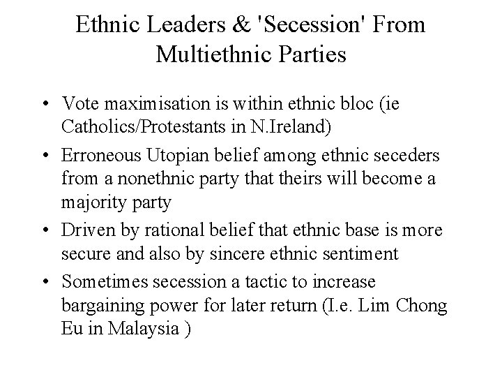 Ethnic Leaders & 'Secession' From Multiethnic Parties • Vote maximisation is within ethnic bloc