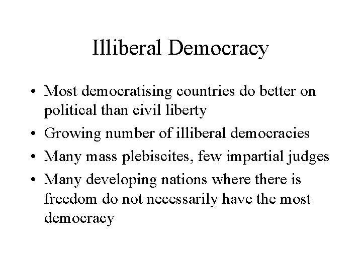 Illiberal Democracy • Most democratising countries do better on political than civil liberty •