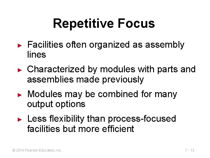 Repetitive Focus ► ► Facilities often organized as assembly lines Characterized by modules with