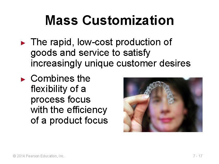 Mass Customization ► ► The rapid, low-cost production of goods and service to satisfy
