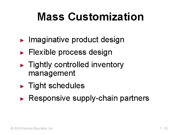 Mass Customization ► Imaginative product design ► Flexible process design ► Tightly controlled inventory