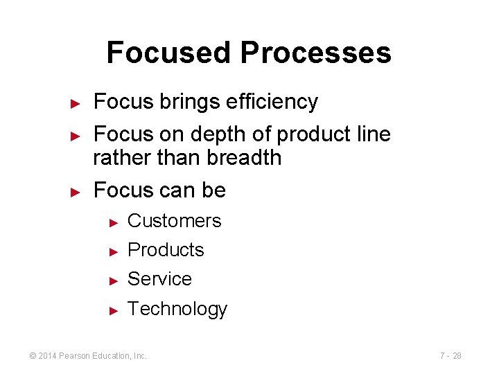 Focused Processes ► ► ► Focus brings efficiency Focus on depth of product line