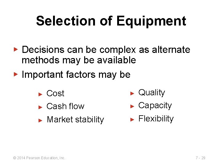 Selection of Equipment ▶ Decisions can be complex as alternate methods may be available