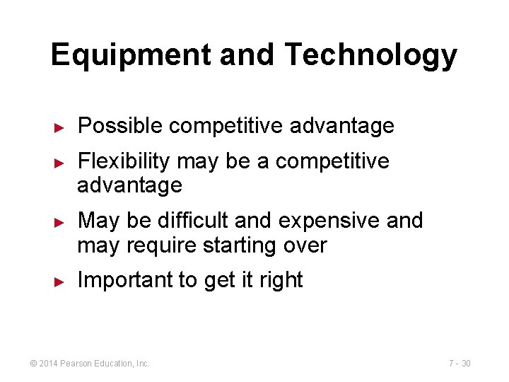 Equipment and Technology ► ► Possible competitive advantage Flexibility may be a competitive advantage