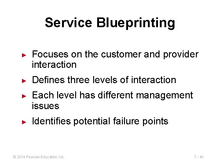 Service Blueprinting ► ► Focuses on the customer and provider interaction Defines three levels
