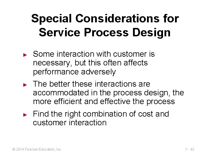 Special Considerations for Service Process Design ► ► ► Some interaction with customer is