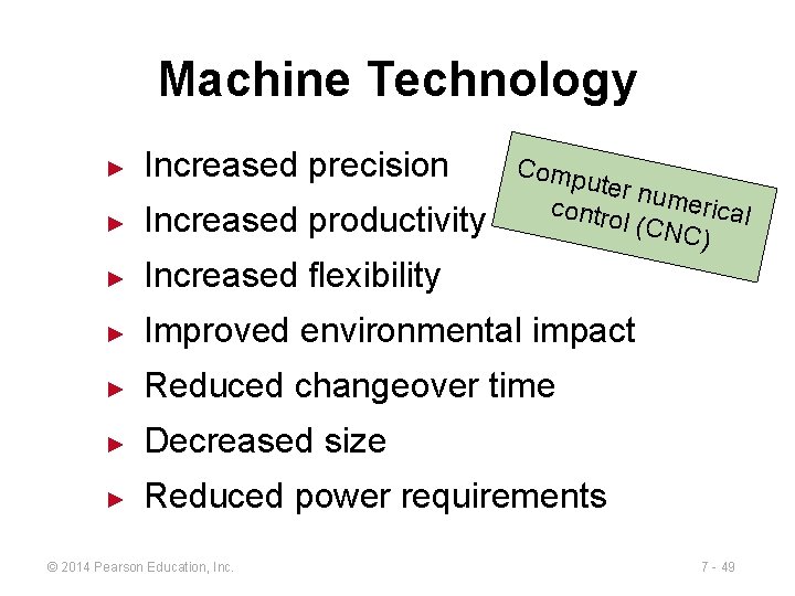 Machine Technology ► Increased precision ► Increased productivity ► Increased flexibility ► Improved environmental