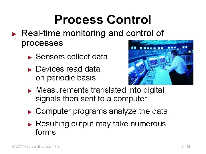 Process Control ► Real-time monitoring and control of processes ► ► ► Sensors collect