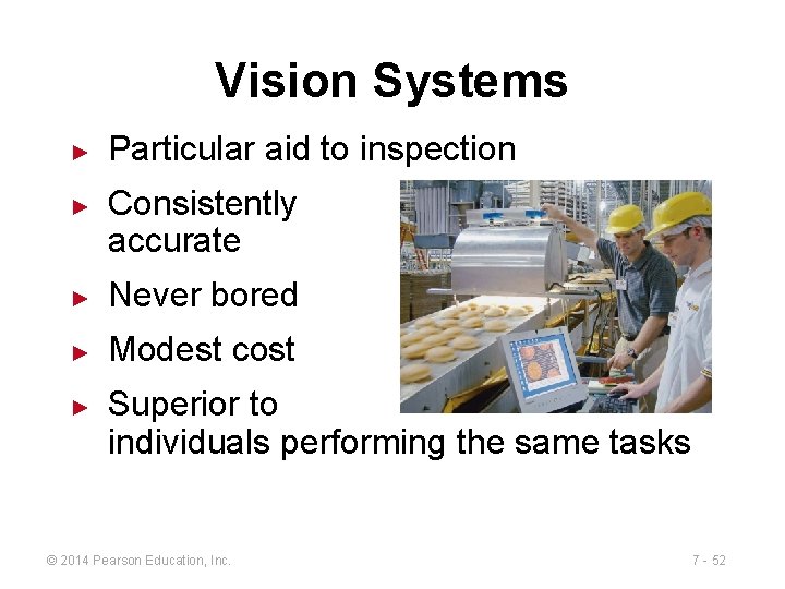 Vision Systems ► ► Particular aid to inspection Consistently accurate ► Never bored ►