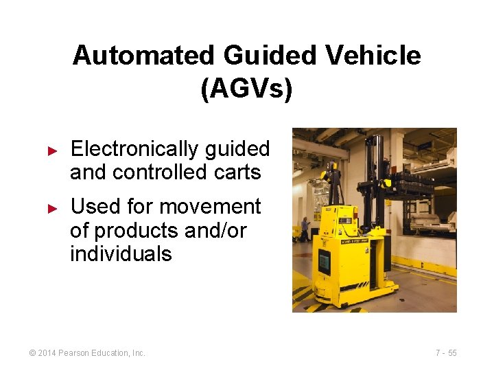 Automated Guided Vehicle (AGVs) ► ► Electronically guided and controlled carts Used for movement