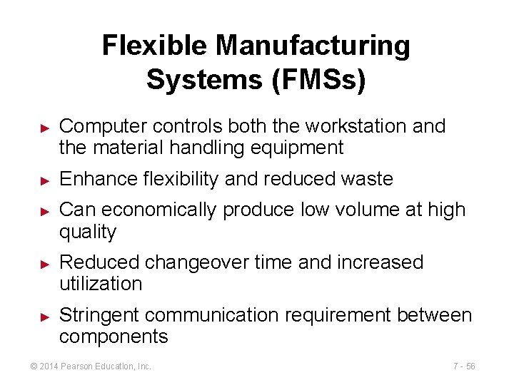 Flexible Manufacturing Systems (FMSs) ► ► ► Computer controls both the workstation and the