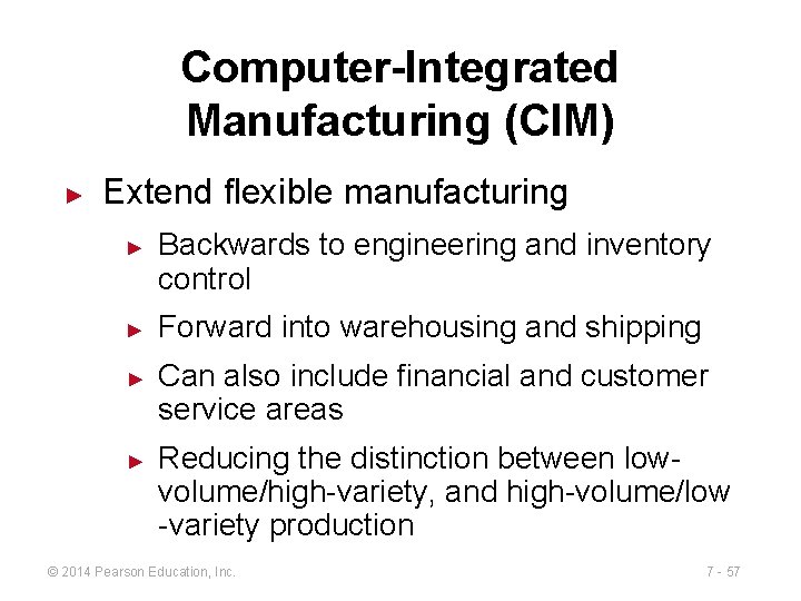 Computer-Integrated Manufacturing (CIM) ► Extend flexible manufacturing ► ► Backwards to engineering and inventory