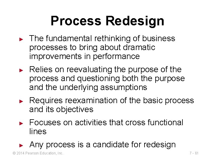 Process Redesign ► ► ► The fundamental rethinking of business processes to bring about