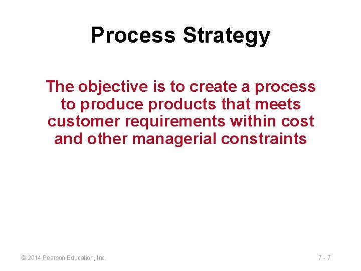 Process Strategy The objective is to create a process to produce products that meets