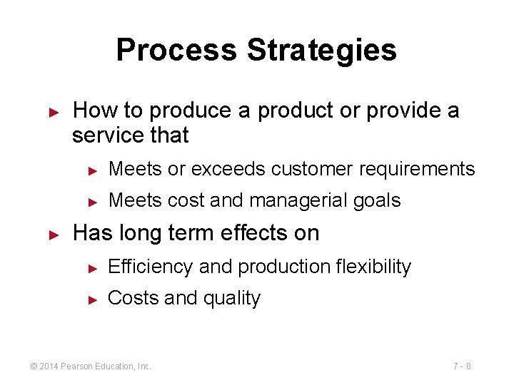 Process Strategies ► ► How to produce a product or provide a service that