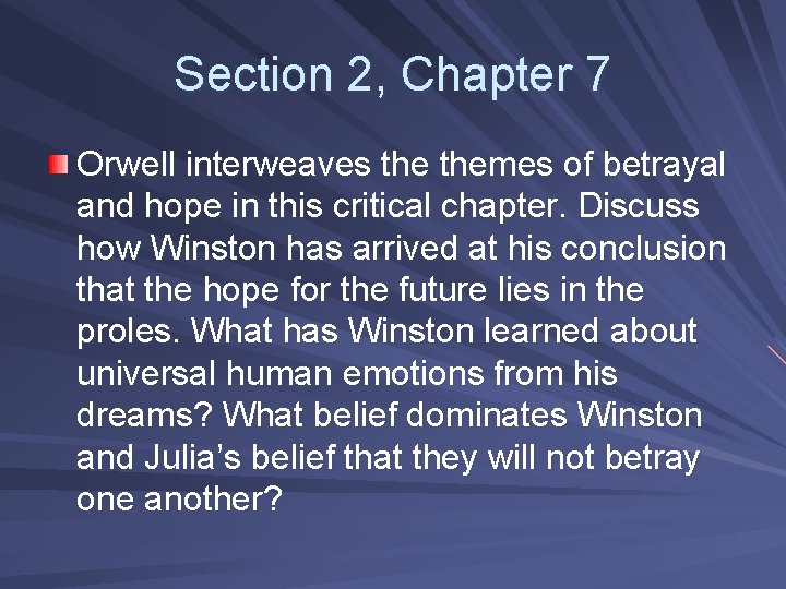 Section 2, Chapter 7 Orwell interweaves themes of betrayal and hope in this critical