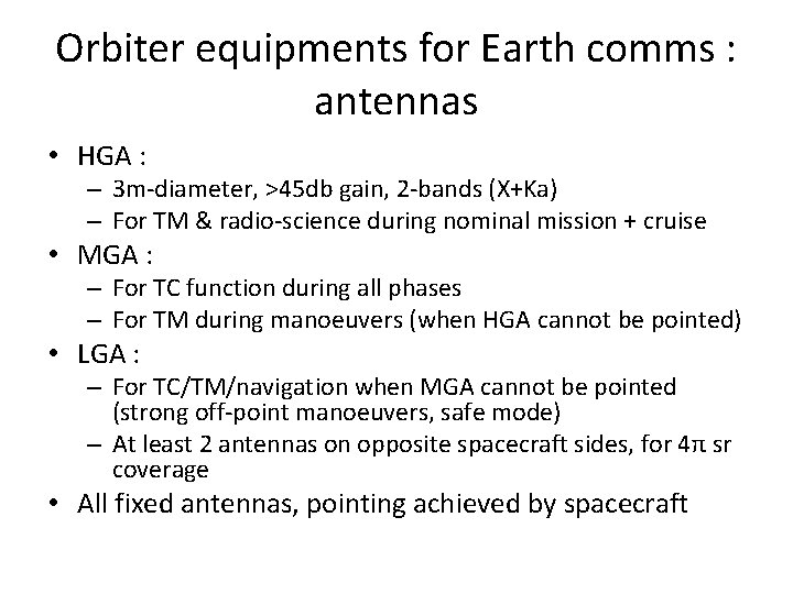 Orbiter equipments for Earth comms : antennas • HGA : – 3 m-diameter, >45