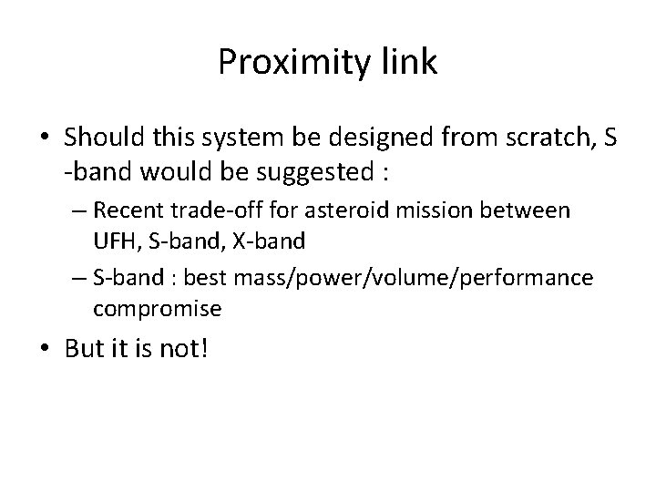 Proximity link • Should this system be designed from scratch, S -band would be