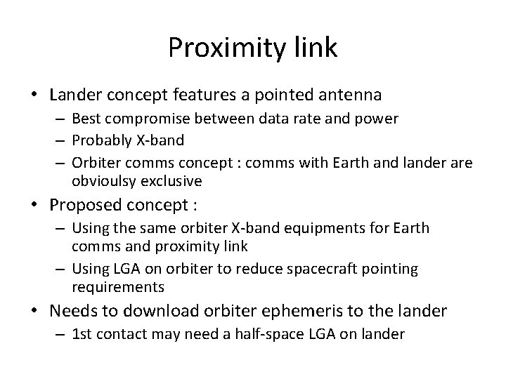 Proximity link • Lander concept features a pointed antenna – Best compromise between data
