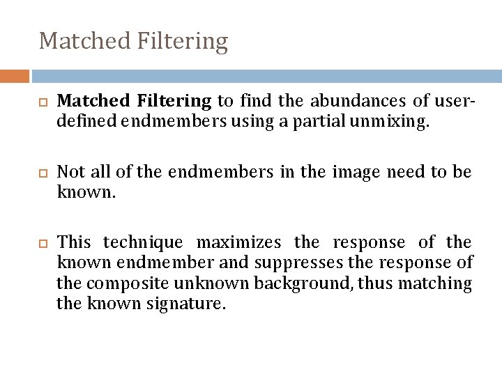 Matched Filtering Matched Filtering to find the abundances of userdefined endmembers using a partial