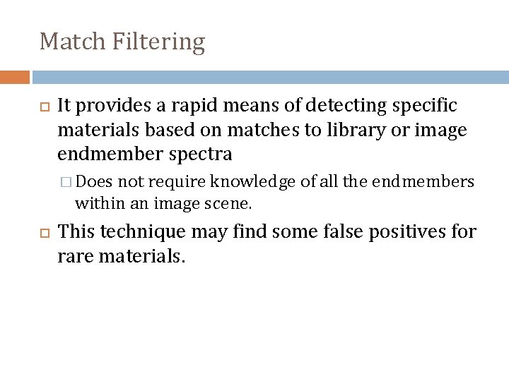 Match Filtering It provides a rapid means of detecting specific materials based on matches