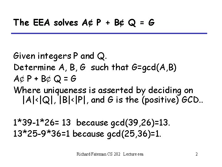 The EEA solves A¢ P + B¢ Q = G Given integers P and