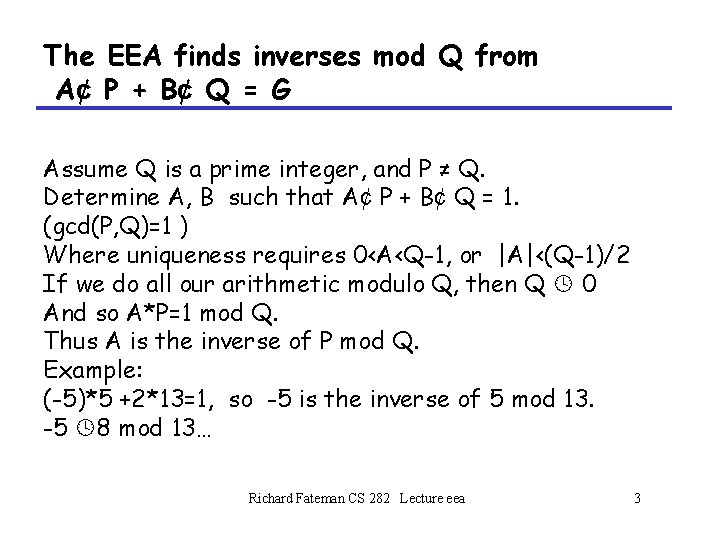 The EEA finds inverses mod Q from A¢ P + B¢ Q = G