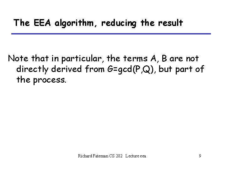 The EEA algorithm, reducing the result Note that in particular, the terms A, B