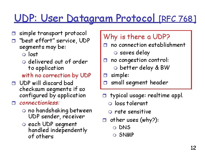 UDP: User Datagram Protocol r simple transport protocol r “best effort” service, UDP segments