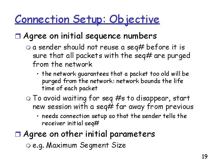 Connection Setup: Objective r Agree on initial sequence numbers m a sender should not