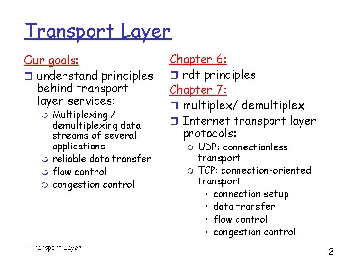 Transport Layer Our goals: r understand principles behind transport layer services: m m Multiplexing