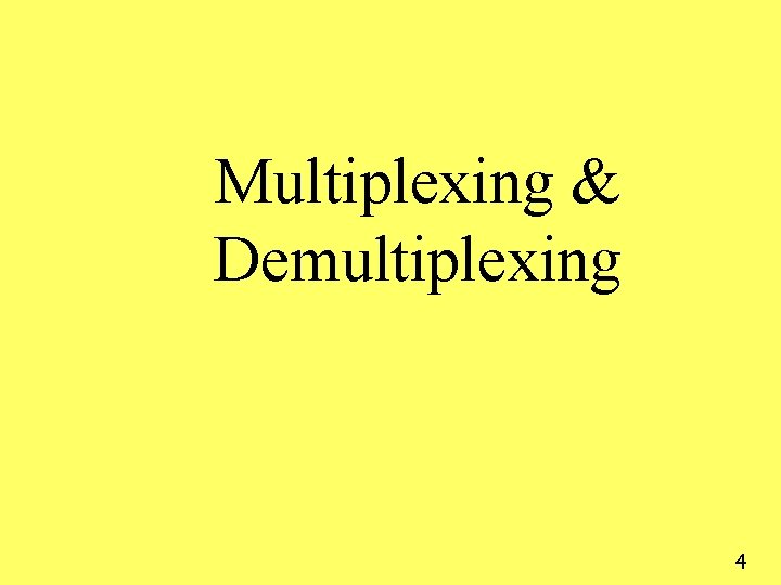 Multiplexing & Demultiplexing 4 