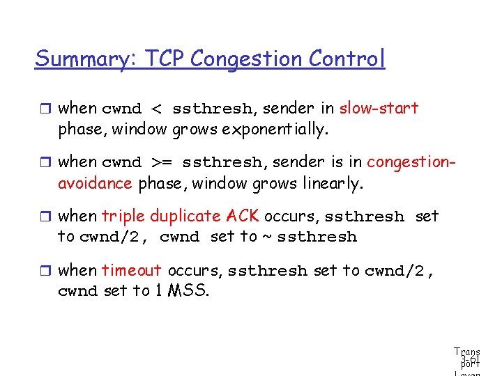 Summary: TCP Congestion Control r when cwnd < ssthresh, sender in slow-start phase, window