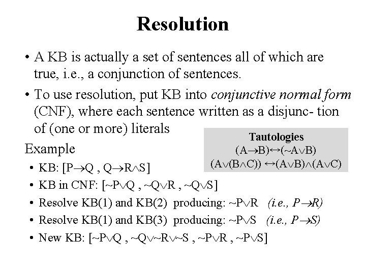 Resolution • A KB is actually a set of sentences all of which are