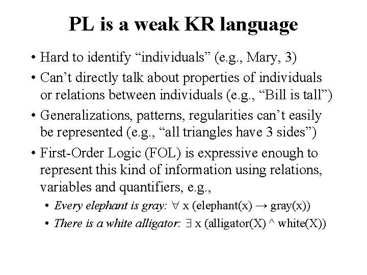 PL is a weak KR language • Hard to identify “individuals” (e. g. ,