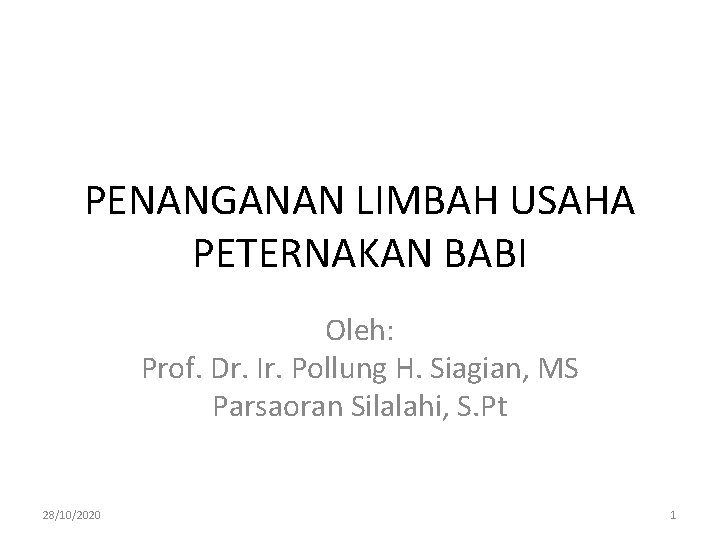 PENANGANAN LIMBAH USAHA PETERNAKAN BABI Oleh: Prof. Dr. Ir. Pollung H. Siagian, MS Parsaoran