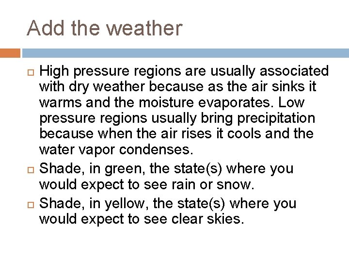 Add the weather High pressure regions are usually associated with dry weather because as