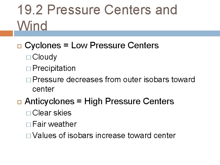 19. 2 Pressure Centers and Wind Cyclones = Low Pressure Centers � Cloudy �