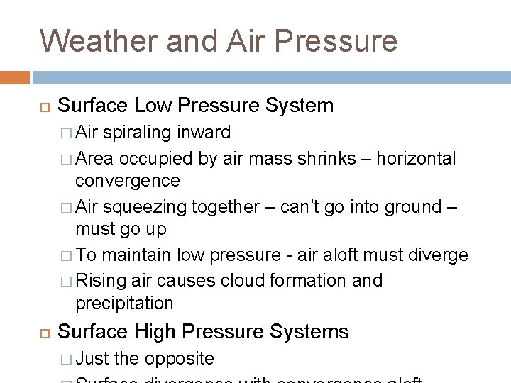 Weather and Air Pressure Surface Low Pressure System � Air spiraling inward � Area